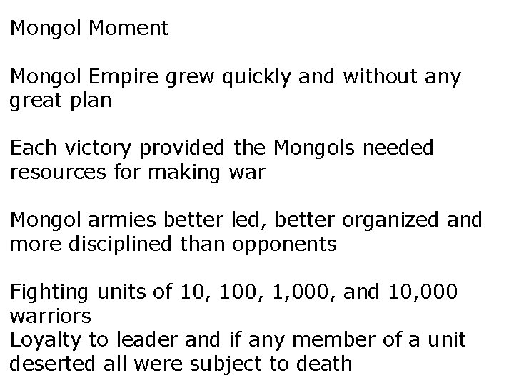 Mongol Moment Mongol Empire grew quickly and without any great plan Each victory provided