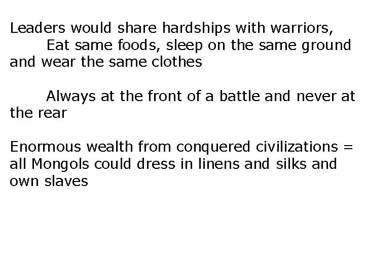 Leaders would share hardships with warriors, Eat same foods, sleep on the same ground