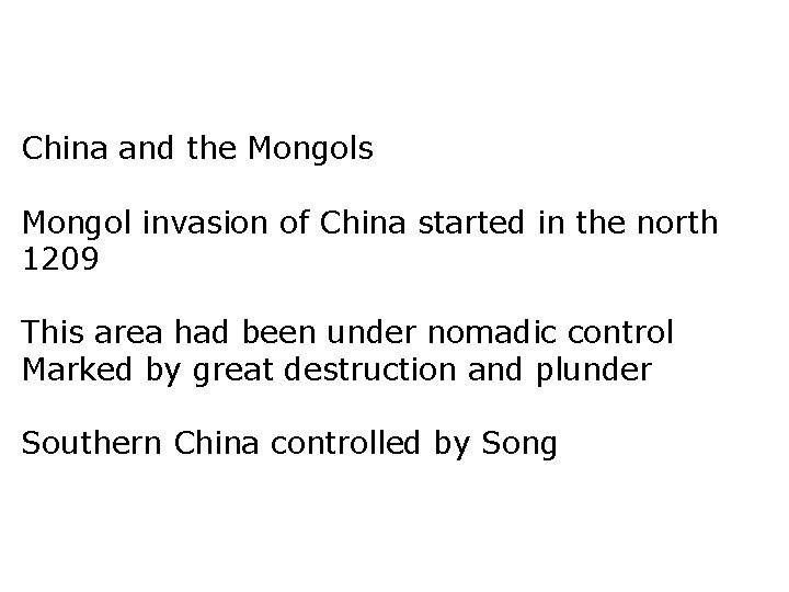 China and the Mongols Mongol invasion of China started in the north 1209 This