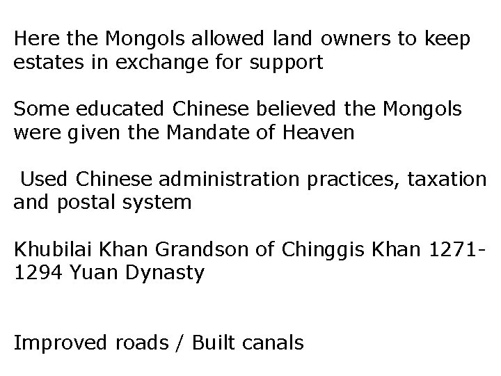 Here the Mongols allowed land owners to keep estates in exchange for support Some