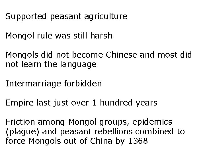 Supported peasant agriculture Mongol rule was still harsh Mongols did not become Chinese and