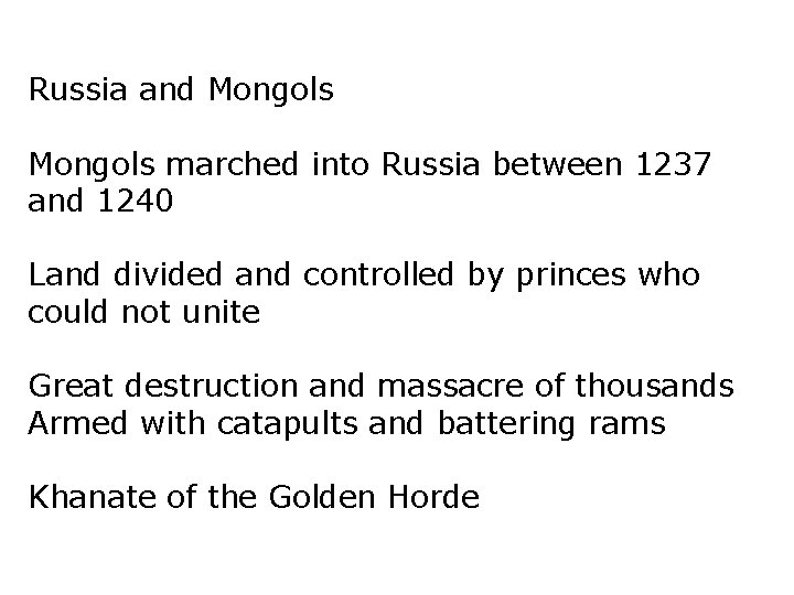 Russia and Mongols marched into Russia between 1237 and 1240 Land divided and controlled