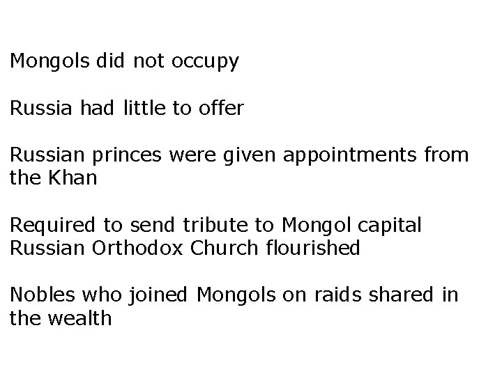 Mongols did not occupy Russia had little to offer Russian princes were given appointments