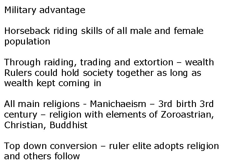 Military advantage Horseback riding skills of all male and female population Through raiding, trading