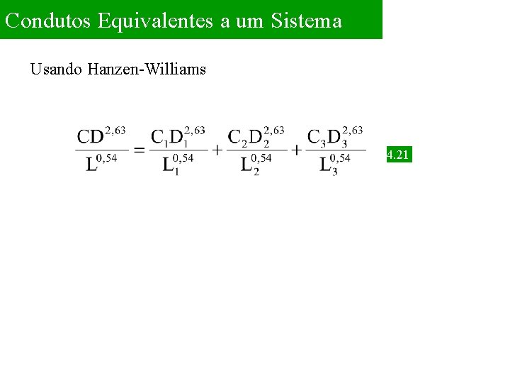 Condutos Equivalentes a um Sistema Usando Hanzen-Williams 4. 21 
