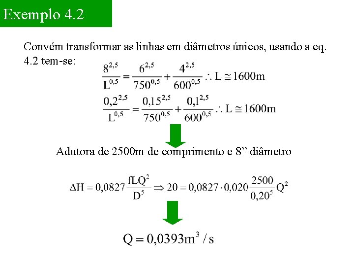 Exemplo 4. 2 Convém transformar as linhas em diâmetros únicos, usando a eq. 4.