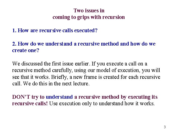 Two issues in coming to grips with recursion 1. How are recursive calls executed?