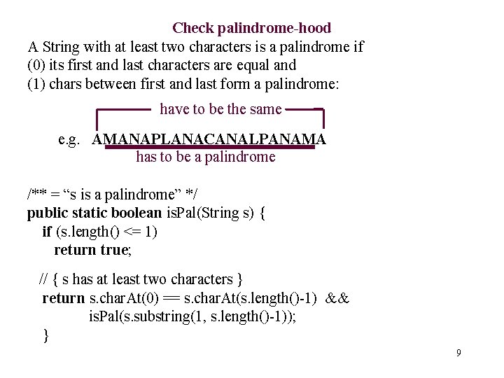 Check palindrome-hood A String with at least two characters is a palindrome if (0)