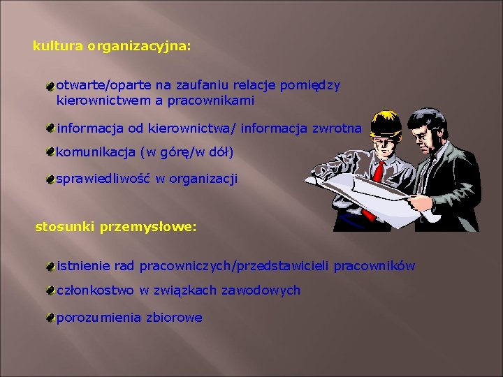 kultura organizacyjna: otwarte/oparte na zaufaniu relacje pomiędzy kierownictwem a pracownikami informacja od kierownictwa/ informacja