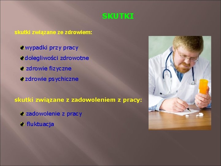 SKUTKI skutki związane ze zdrowiem: wypadki przy pracy dolegliwości zdrowotne zdrowie fizyczne zdrowie psychiczne