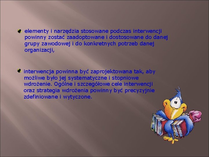 elementy i narzędzia stosowane podczas interwencji powinny zostać zaadoptowane i dostosowane do danej grupy