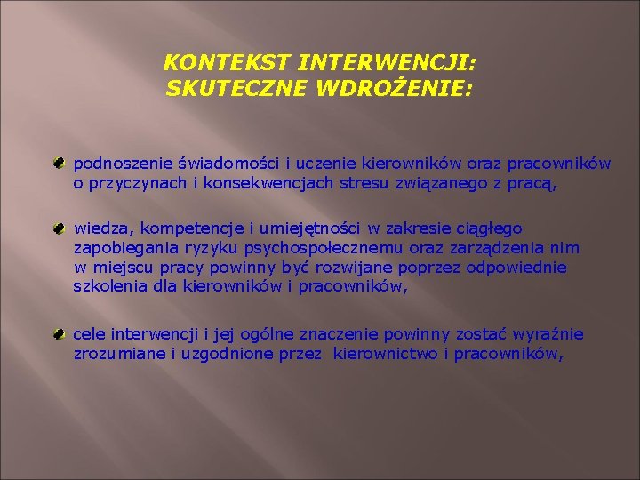 KONTEKST INTERWENCJI: SKUTECZNE WDROŻENIE: podnoszenie świadomości i uczenie kierowników oraz pracowników o przyczynach i