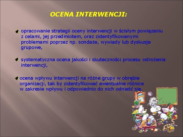 OCENA INTERWENCJI: opracowanie strategii oceny interwencji w ścisłym powiązaniu z celami, jej przedmiotem, oraz