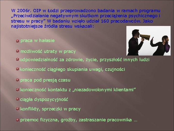 W 2006 r. OIP w Łodzi przeprowadzono badania w ramach programu „Przeciwdziałanie negatywnym skutkom