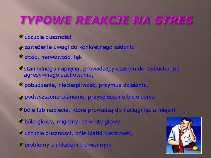 uczucie duszności zawężenie uwagi do konkretnego zadania złość, nerwowość, lęk stan silnego napięcia, prowadzący