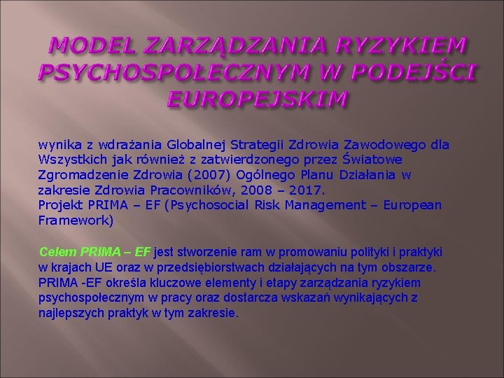 wynika z wdrażania Globalnej Strategii Zdrowia Zawodowego dla Wszystkich jak również z zatwierdzonego przez