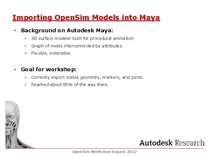 Importing Open. Sim Models into Maya • Background on Autodesk Maya: • 3 D