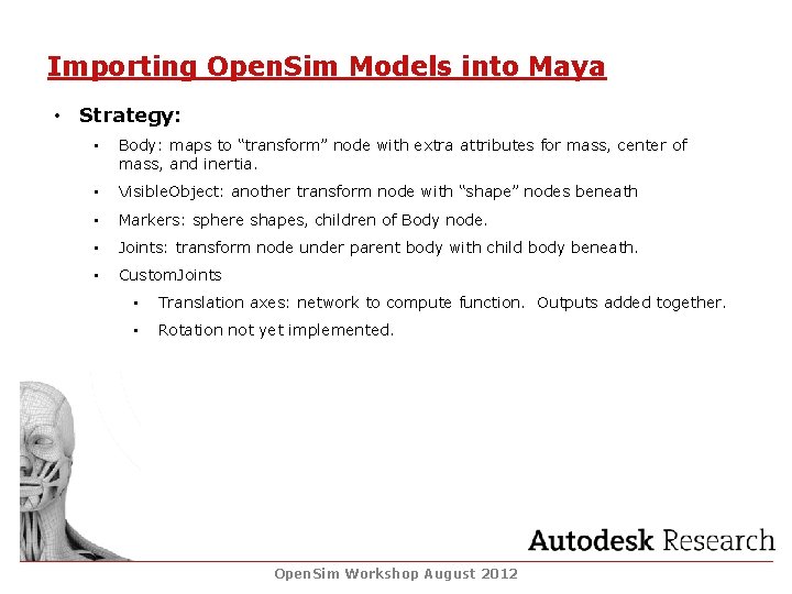 Importing Open. Sim Models into Maya • Strategy: • Body: maps to “transform” node