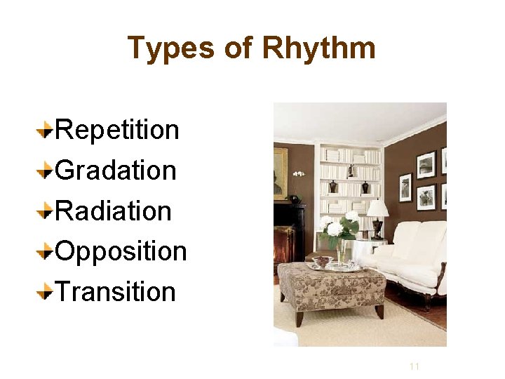 Types of Rhythm Repetition Gradation Radiation Opposition Transition 11 