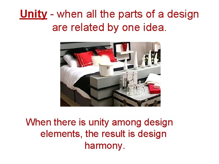 Unity - when all the parts of a design are related by one idea.