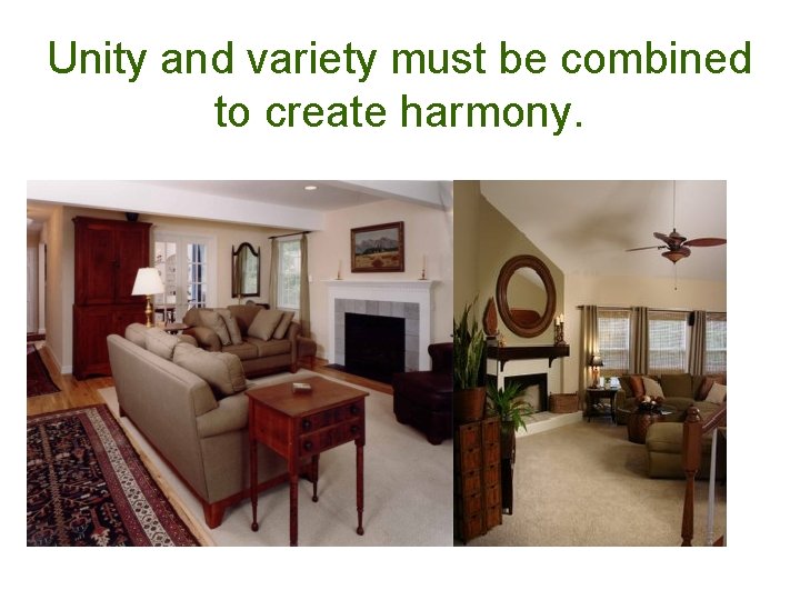 Unity and variety must be combined to create harmony. 