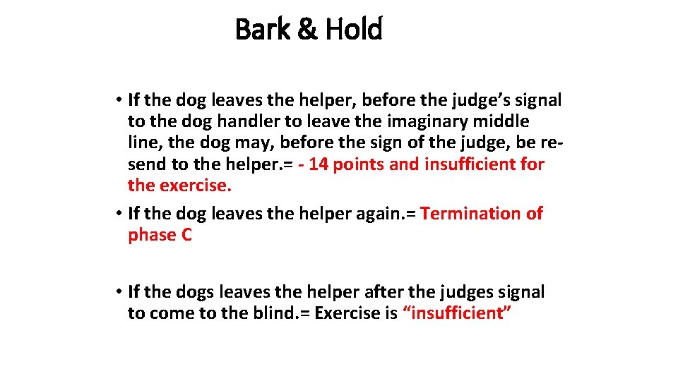  Bark & Hold • If the dog leaves the helper, before the judge’s
