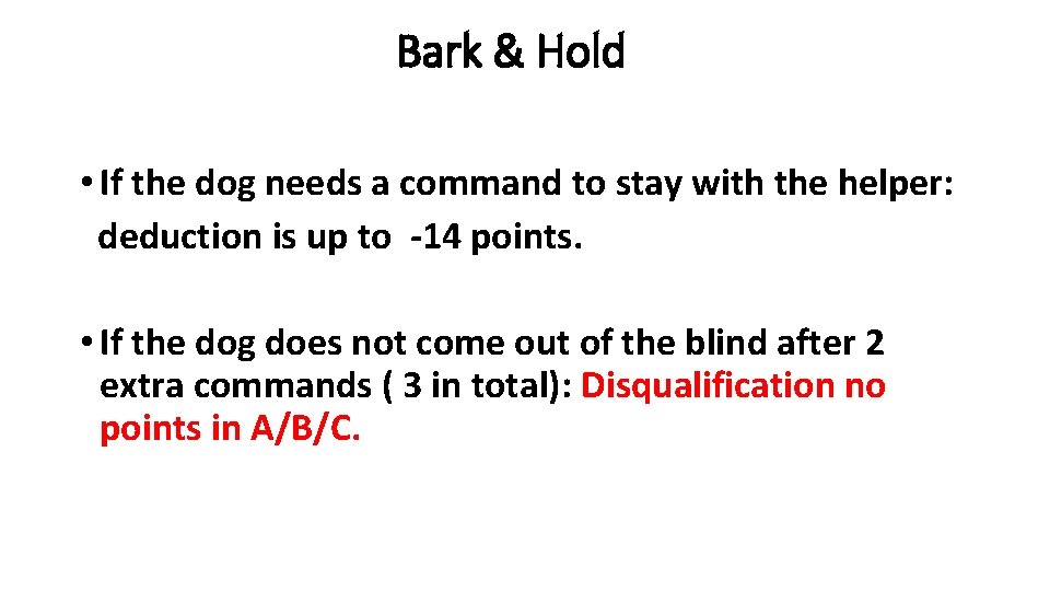  Bark & Hold • If the dog needs a command to stay with