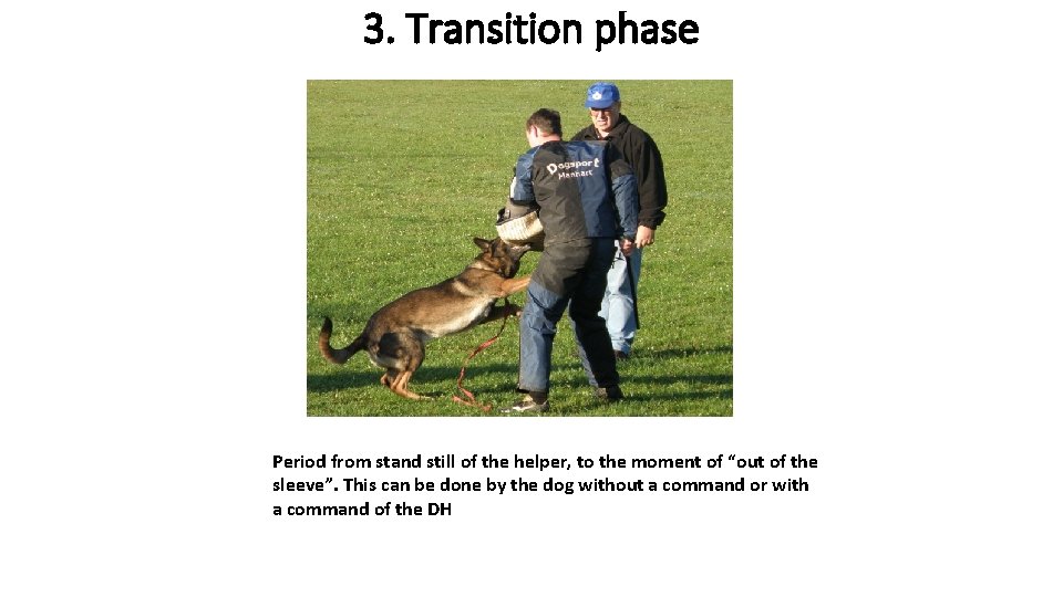 3. Transition phase Period from stand still of the helper, to the moment of