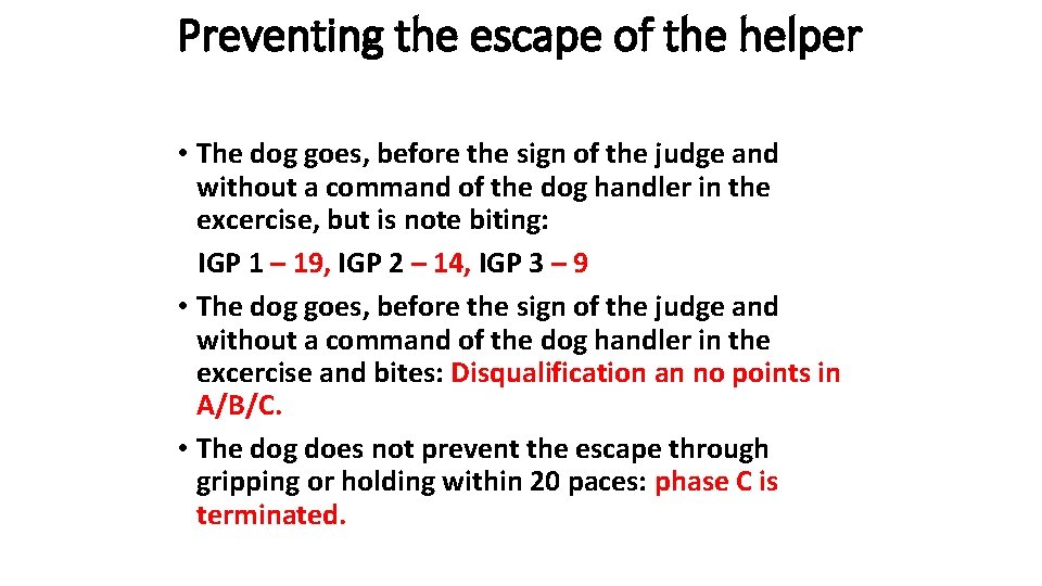 Preventing the escape of the helper • The dog goes, before the sign of