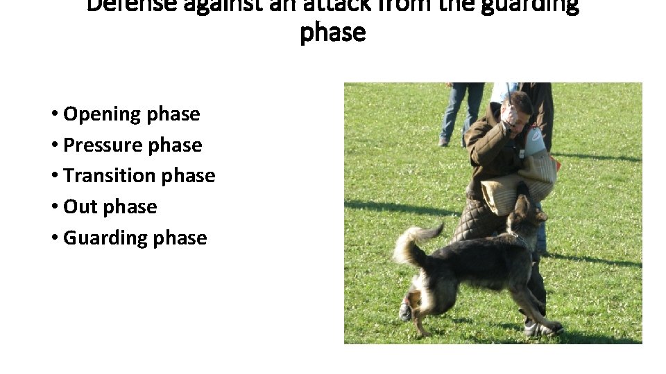 Defense against an attack from the guarding phase • Opening phase • Pressure phase