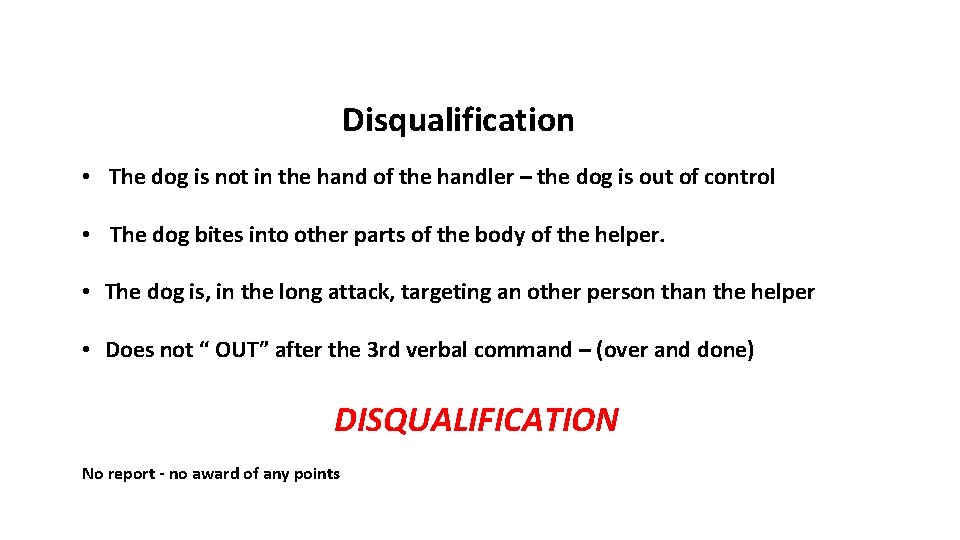  Disqualification • The dog is not in the hand of the handler –