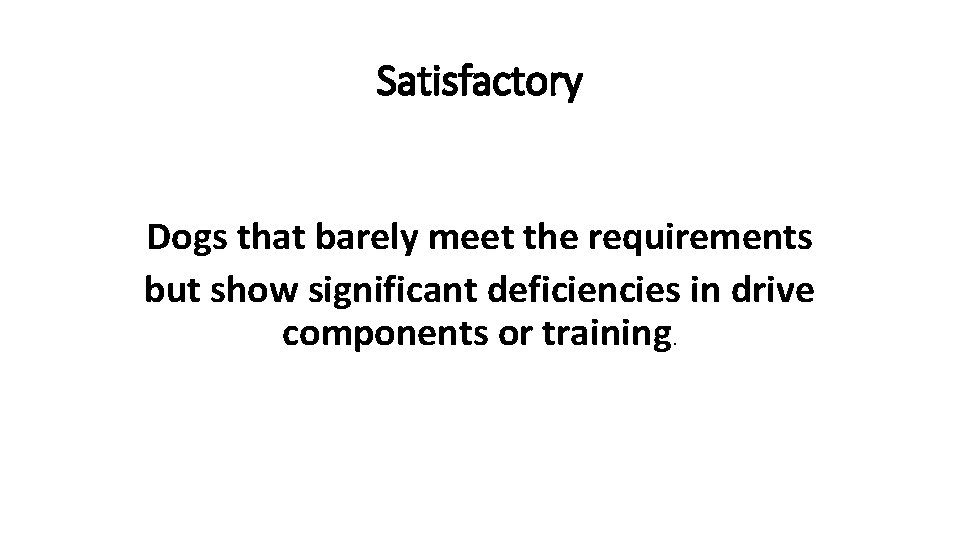 Satisfactory Dogs that barely meet the requirements but show significant deficiencies in drive components
