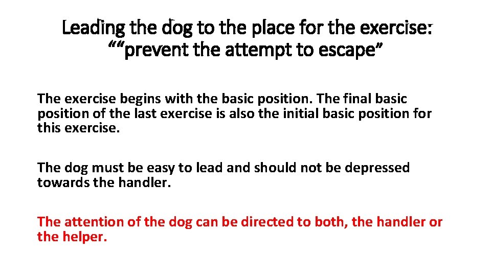 Leading the dog to the place for the exercise: ““prevent the attempt to escape”