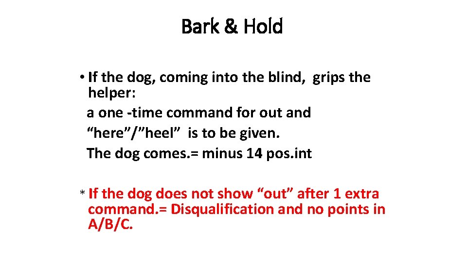  Bark & Hold • If the dog, coming into the blind, grips the