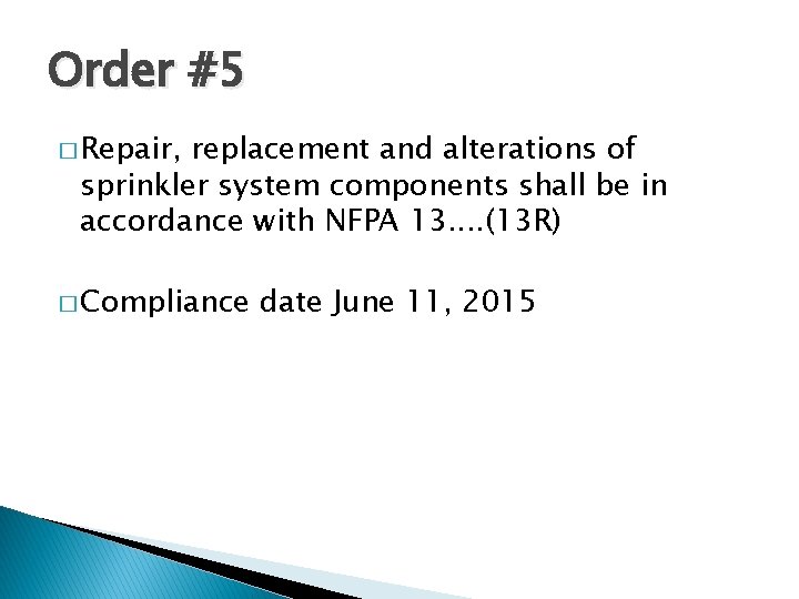 Order #5 � Repair, replacement and alterations of sprinkler system components shall be in