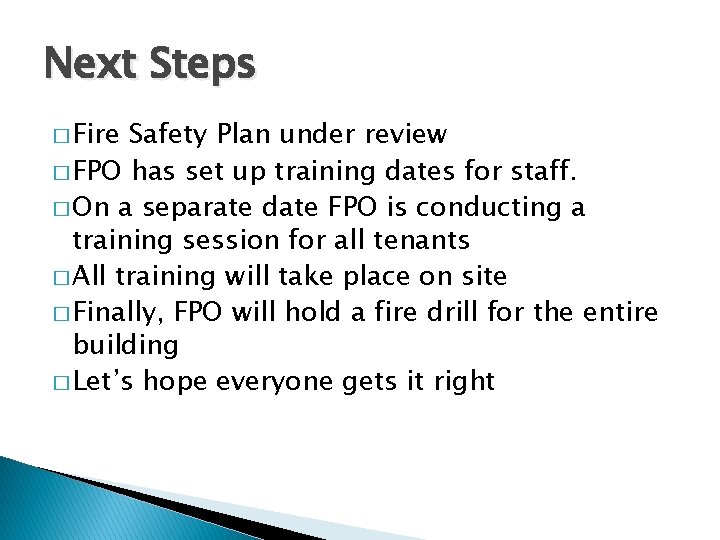 Next Steps � Fire Safety Plan under review � FPO has set up training