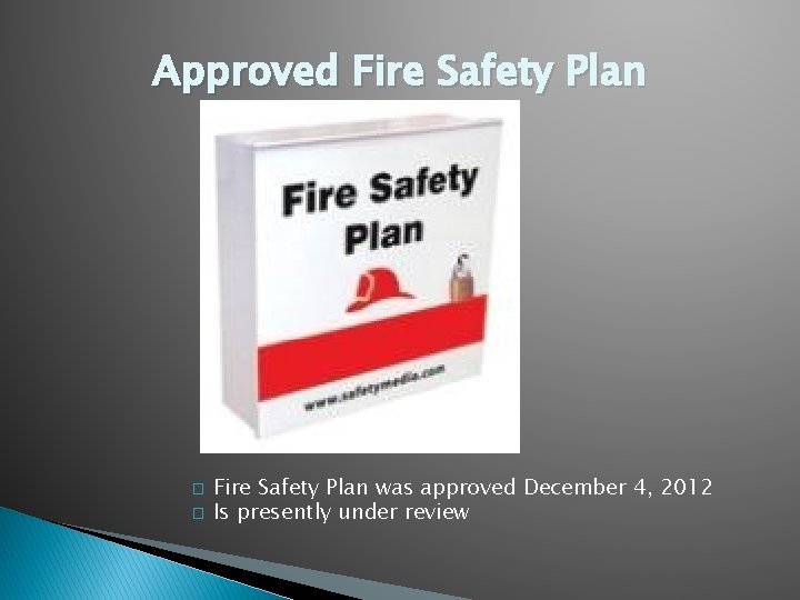 Approved Fire Safety Plan � � Fire Safety Plan was approved December 4, 2012