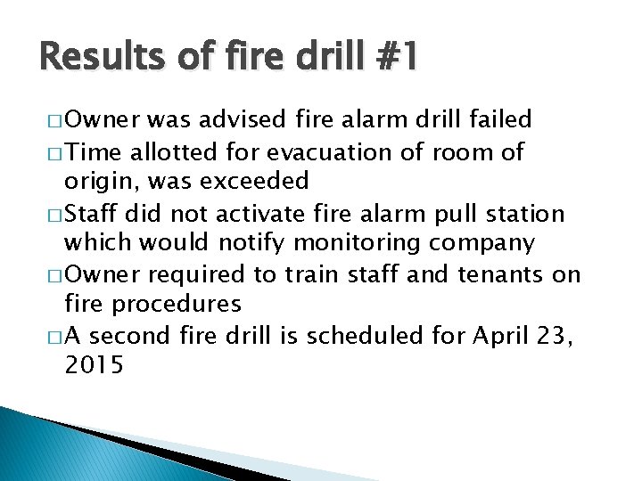 Results of fire drill #1 � Owner was advised fire alarm drill failed �