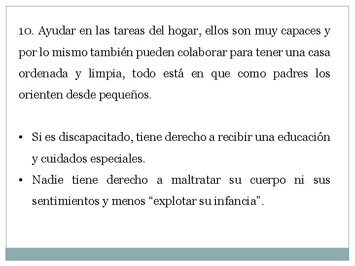 10. Ayudar en las tareas del hogar, ellos son muy capaces y por lo