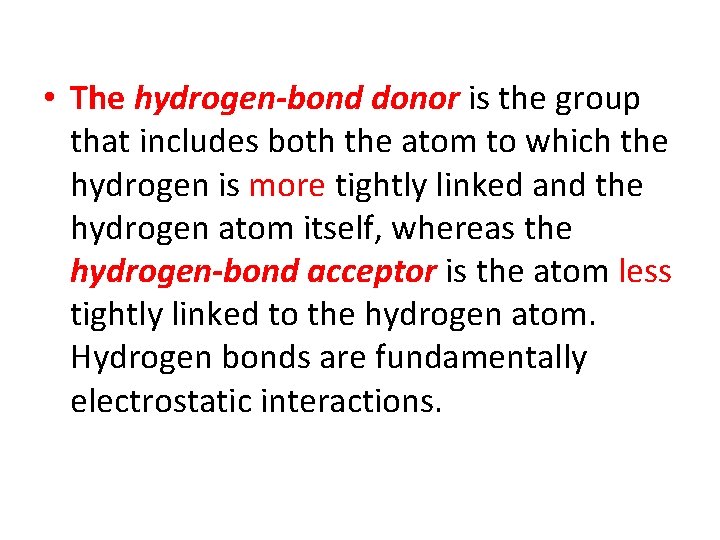  • The hydrogen-bond donor is the group that includes both the atom to