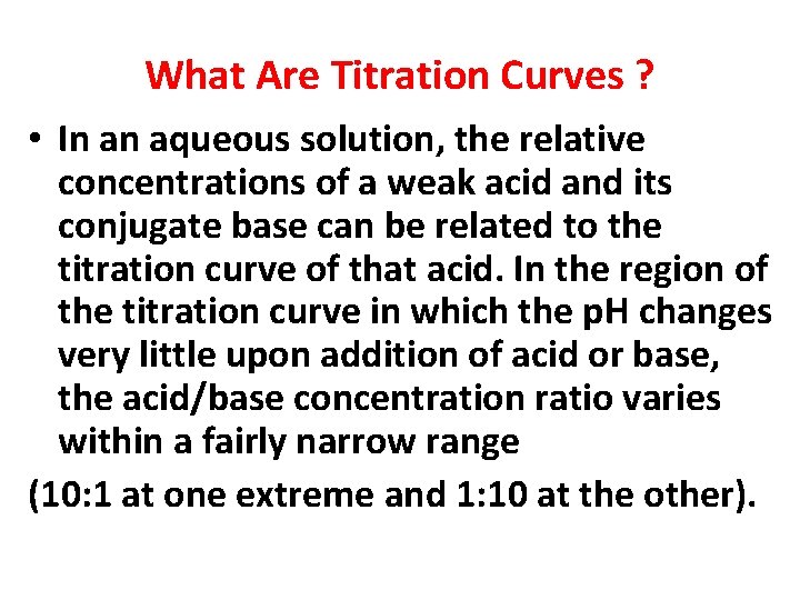 What Are Titration Curves ? • In an aqueous solution, the relative concentrations of