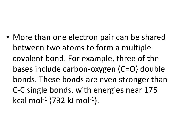  • More than one electron pair can be shared between two atoms to