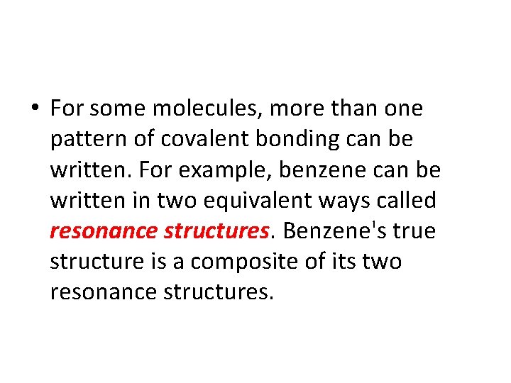  • For some molecules, more than one pattern of covalent bonding can be