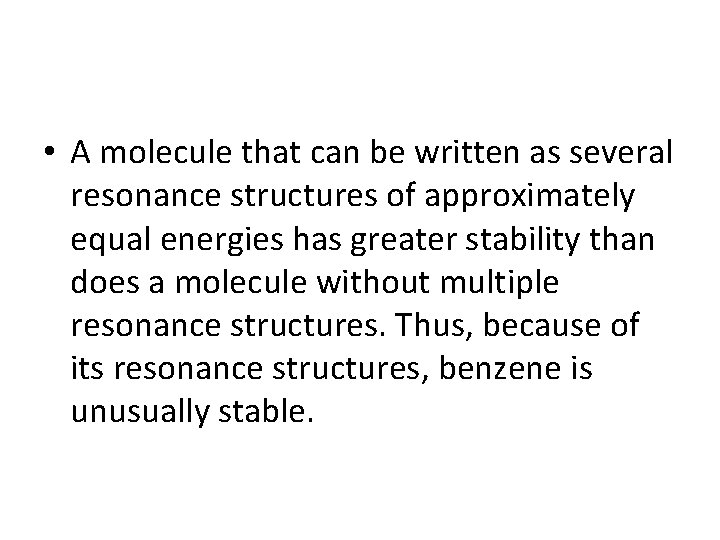  • A molecule that can be written as several resonance structures of approximately