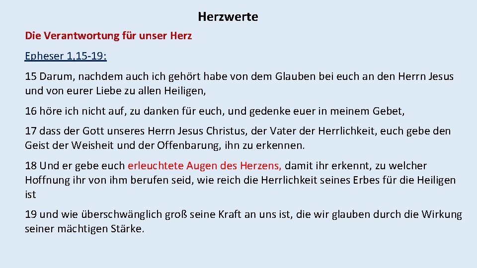 Herzwerte Die Verantwortung für unser Herz Epheser 1, 15 -19: 15 Darum, nachdem auch