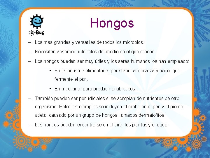 Hongos – Los más grandes y versátiles de todos los microbios. – Necesitan absorber