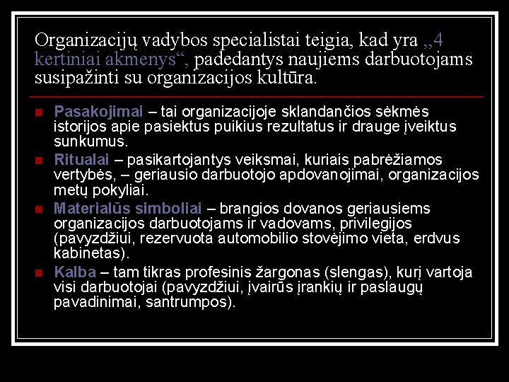 Organizacijų vadybos specialistai teigia, kad yra , , 4 kertiniai akmenys“, padedantys naujiems darbuotojams