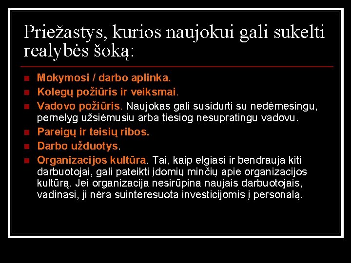 Priežastys, kurios naujokui gali sukelti realybės šoką: n n n Mokymosi / darbo aplinka.