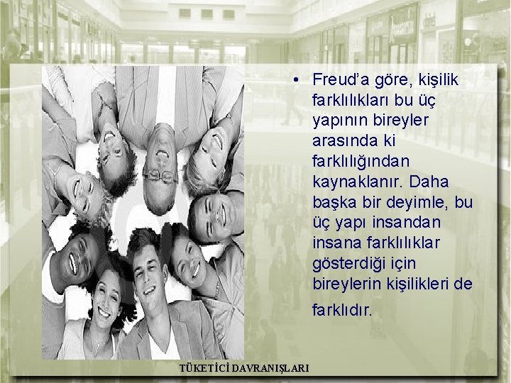  • Freud’a göre, kişilik farklılıkları bu üç yapının bireyler arasında ki farklılığından kaynaklanır.