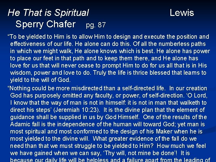 He That is Spiritual Sperry Chafer pg. 87 Lewis “To be yielded to Him